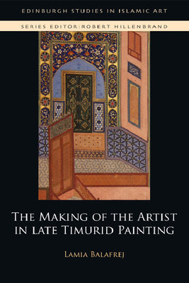 The Making of the Artist in Late Timurid Painting