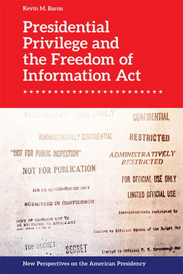 Presidential Privilege and the Freedom of Information Act