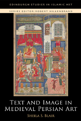 Text and Image in Medieval Persian Art