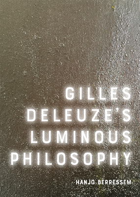 Gilles Deleuze's Luminous Philosophy