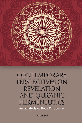 Contemporary Perspectives on Revelation and Qu'Ranic Hermeneutics