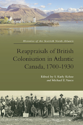 Reappraisals of British Colonisation in Atlantic Canada, 1700-1930