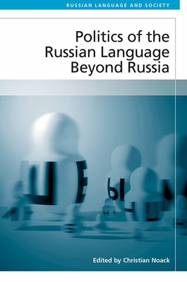 Politics of the Russian Language Beyond Russia