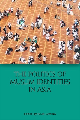 The Politics of Muslim Identities in Asia