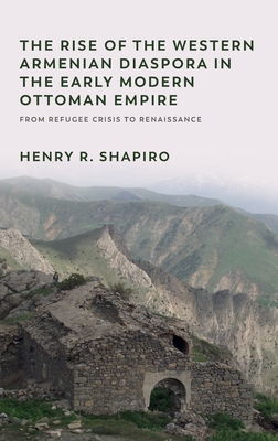 The Rise of the Western Armenian Diaspora in the Early Modern Ottoman Empire