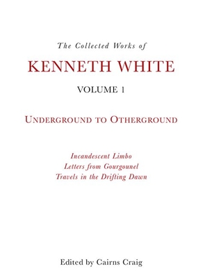 The Collected Works of Kenneth White