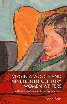 Virginia Woolf and Nineteenth-Century Women Writers