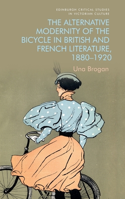 The Alternative Modernity of the Bicycle in British and French Literature, 1880 1920