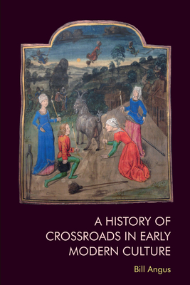 A History of Crossroads in Early Modern Culture