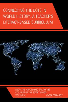 Connecting the Dots in World History, A Teacher's Literacy Based Curriculum