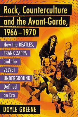 Rock, Counterculture and the Avant-Garde, 1966-1970