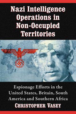 Nazi Intelligence Operations in Non-Occupied Territories