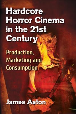 Hardcore Horror Cinema in the 21st Century