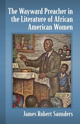 The Wayward Preacher in the Literature of African American Women