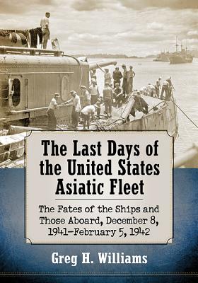 The Last Days of the United States Asiatic Fleet