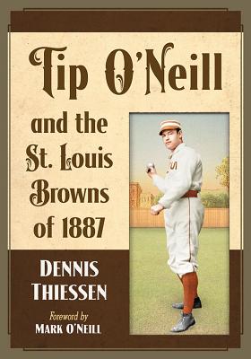 Tip O'Neill and the St. Louis Browns of 1887