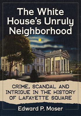 The White House's Unruly Neighborhood