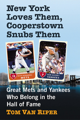 New York Loves Them, Cooperstown Snubs Them