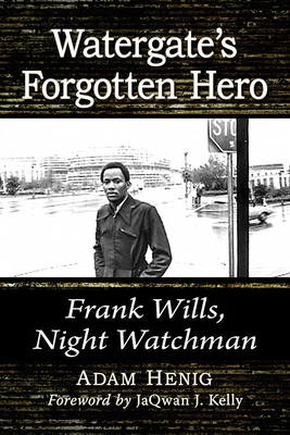Watergate''s Forgotten Hero
