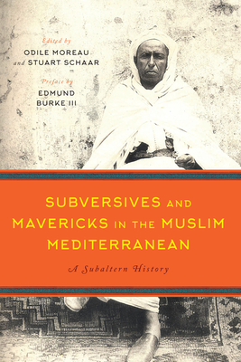 Subversives and Mavericks in the Muslim Mediterranean