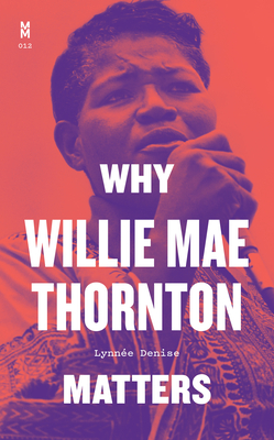 Why Willie Mae Thornton Matters