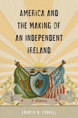 America and the Making of an Independent Ireland