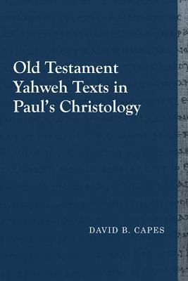 Old Testament Yahweh Texts in Paulas Christology