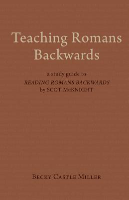 Teaching Romans Backwards