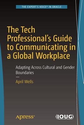 The Tech Professional''s Guide to Communicating in a Global Workplace