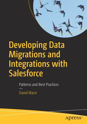 Developing Data Migrations and Integrations with Salesforce