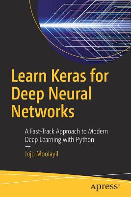 Learn Keras for Deep Neural Networks