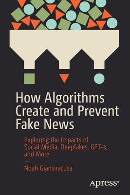 How Algorithms Create and Prevent Fake News