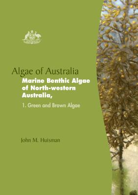 Algae of Australia: Marine Benthic Algae of North-western Australia 1