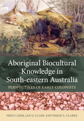 Aboriginal Biocultural Knowledge in South-eastern Australia