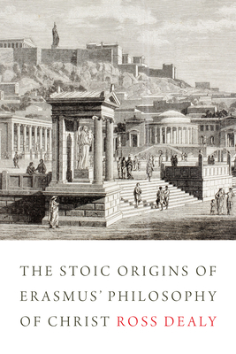 The Stoic Origins of Erasmus' Philosophy of Christ