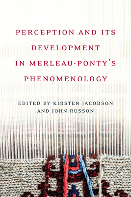 Perception and its Development in Merleau-Ponty's Phenomenology