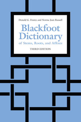 Blackfoot Dictionary of Stems, Roots, and Affixes