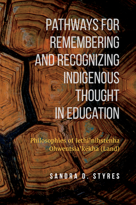 Pathways for Remembering and Recognizing Indigenous Thought in Education