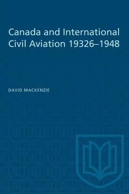 Canada and International Civil Aviation 1932-1948