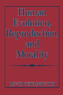 Human Evolution, Reproduction, and Morality