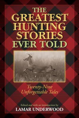 The Greatest Hunting Stories Ever Told