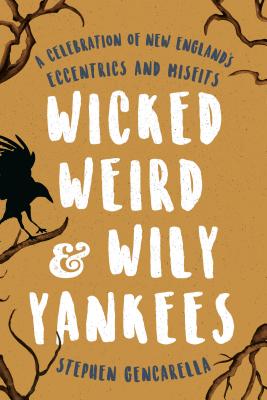 Wicked Weird & Wily Yankees