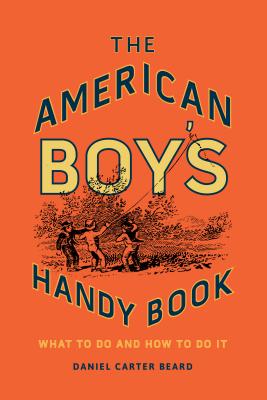 The American Boy's Handy Book