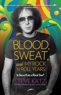 Blood, Sweat, and My Rock 'n' Roll Years