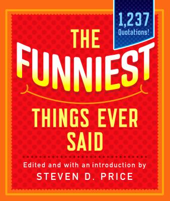 The Funniest Things Ever Said, New and Expanded