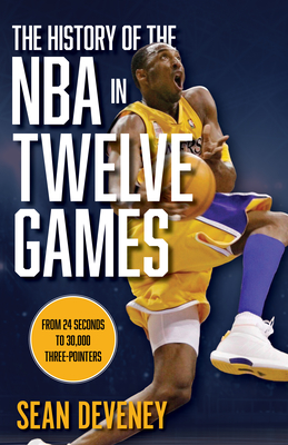 The History of the NBA in Twelve Games