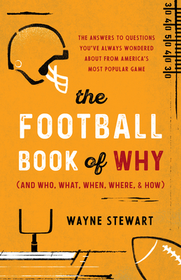 The Football Book of Why (and Who, What, When, Where, and How)