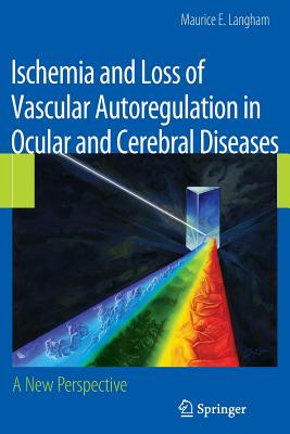 Ischemia and Loss of Vascular Autoregulation in Ocular and Cerebral Diseases