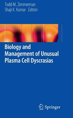 Biology and Management of Unusual Plasma Cell Dyscrasias