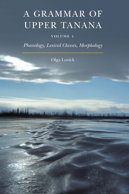 A Grammar of Upper Tanana, Volume 1